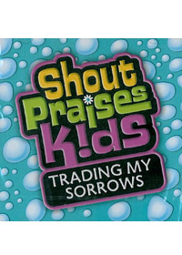 TRADING MY SORROWS CD/SHOUT PRAISES KIDS