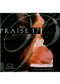 PRAISE 17 IN YOUR PRESENCE CD