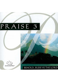 PRAISE 3 BEHOLD，BLESS YE THE LORD CD