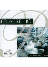 PRAISE 10 O LORD， MY LORD CD