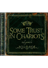 SOME TRUST IN CHARIOTS CD